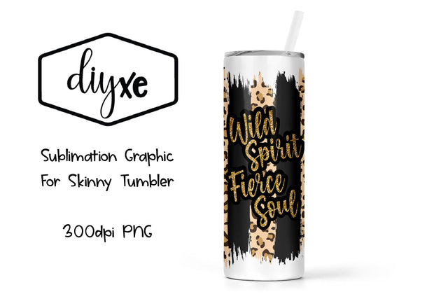Wild Spirit, Fierce Soul | Sublimation Tumbler Sublimation DIYxe Designs 