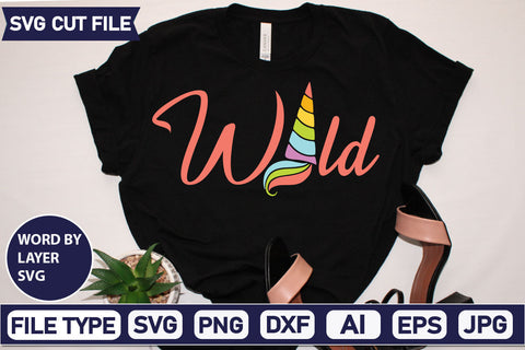 Wild SVG Cut File SVGs,quotes-and-sayings,food-drink mini-bundles,print-cut,on-sale Clipart Clip Art Sublimation or Vinyl Shirt Design SVG DesignPlante 503 