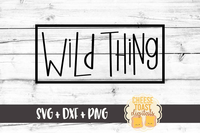 Wild Thing SVG Cheese Toast Digitals 