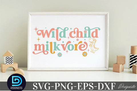 Wildchild milkvore , Baby SVG SVG DESIGNISTIC 