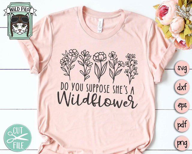 Wildflower SVG Files, Do You Suppose She's A Wildflower SVG Cut File, Wildflower Cut File, Flower SVG File, Floral Cut File, Bouquet SVG, Nature SVG SVG Wild Pilot 