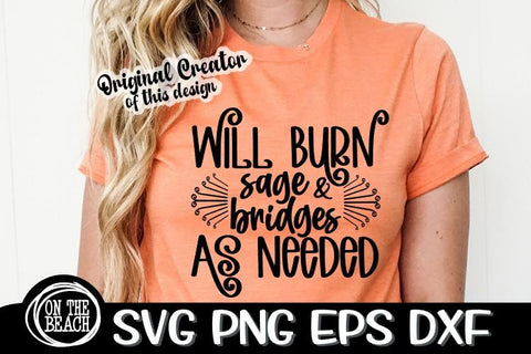 Will Burn Sage & Bridges As Needed - Witchcraft SVG PNG EPS DXF SVG On the Beach Boutique 