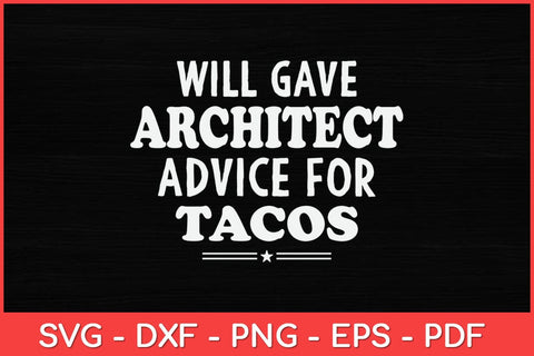 Will Give Architect Advice For Tacos Funny Svg Design SVG artprintfile 