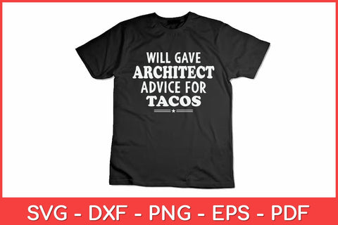 Will Give Architect Advice For Tacos Funny Svg Design SVG artprintfile 