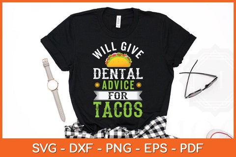 Will Give Dental Advice for Tacos Funny Dentist Svg Design SVG artprintfile 