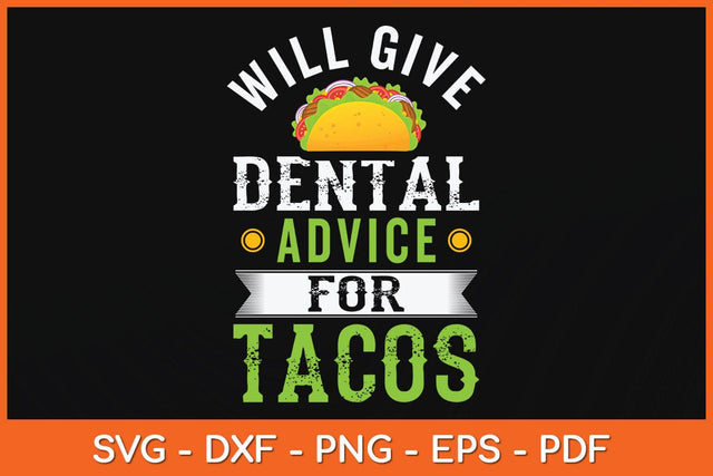 Will Give Dental Advice for Tacos Funny Dentist Svg Design SVG artprintfile 