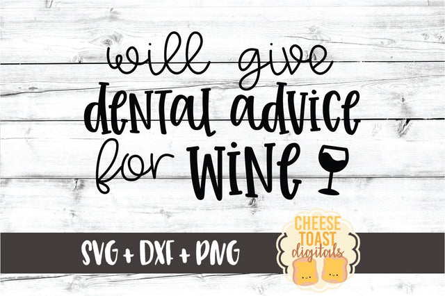 Will Give Dental Advice for Wine SVG Cheese Toast Digitals 