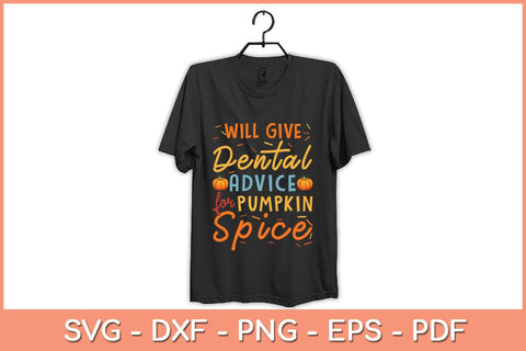 Will Give Dental Advice Pumpkin Spice Halloween Svg Design SVG artprintfile 