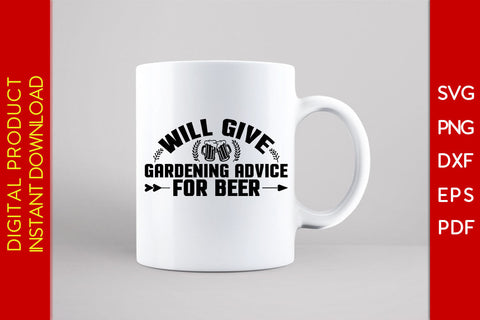 Will Give Gardening Advice For Beer SVG PNG PDF Cut File SVG Creativedesigntee 
