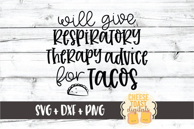 Will Give Respiratory Therapy Advice for Tacos SVG Cheese Toast Digitals 