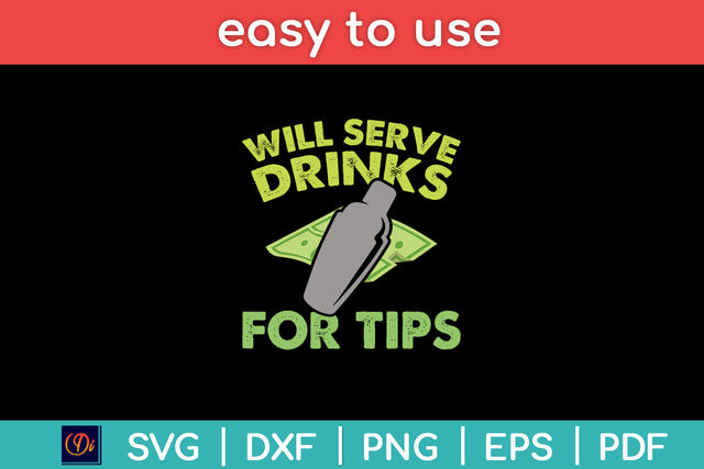 Will Serve Drinks For Tips Funny Bartender Svg Png Dxf Digital Cutting File SVG Helal 