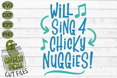 Will Sing 4 Nuggies SVG Cut File SVG Crunchy Pickle 