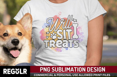 Will sit treats Sublimation PNG, Dog Sublimation Design Sublimation Regulrcrative 