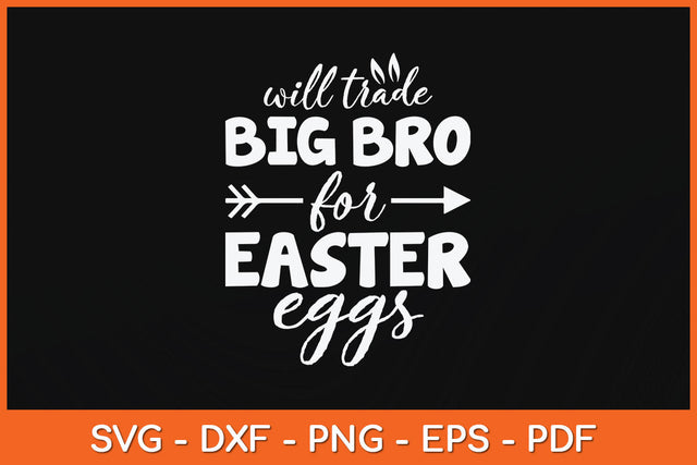 Will Trade Big Bro For Easter Eggs Svg Png Dxf Digital Cutting File SVG Helal 