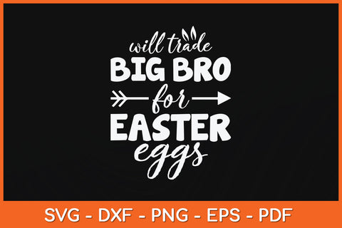 Will Trade Big Bro For Easter Eggs Svg Png Dxf Digital Cutting File SVG Helal 