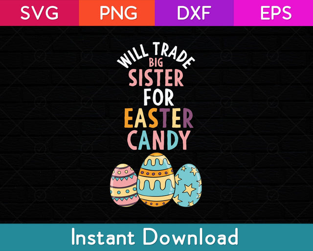 Will Trade Big Sister For Easter Candy Funny Bunny Svg Design SVG artprintfile 