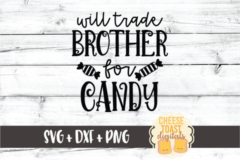 Will Trade Brother for Candy - Halloween SVG PNG DXF Cut Files SVG Cheese Toast Digitals 