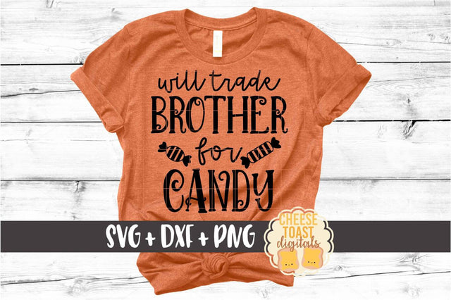 Will Trade Brother for Candy - Halloween SVG PNG DXF Cut Files SVG Cheese Toast Digitals 