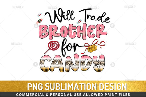 Will trade brother for candy Sublimation Design Sublimation Regulrcrative 