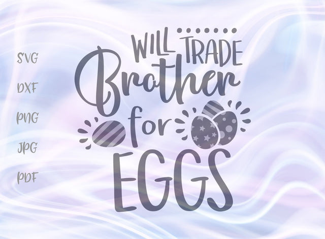 Will Trade Brother for Eggs Happy Easter SVG, PNG, DXF, PDF, JPG SVG Digitals by Hanna 