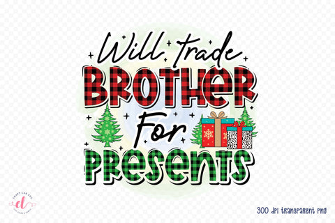 Will Trade Brother for Presents, Kids Christmas PNG Sublimation CraftLabSVG 