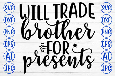 WILL TRADE BROTHER FOR PRESENTS SVG Cut File SVG Syaman 
