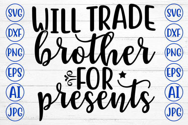 WILL TRADE BROTHER FOR PRESENTS SVG Cut File SVG Syaman 