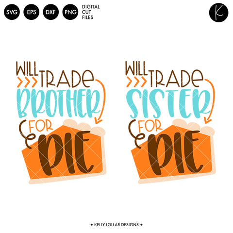 Will Trade Brother or Sister for Pie SVG Kelly Lollar Designs 
