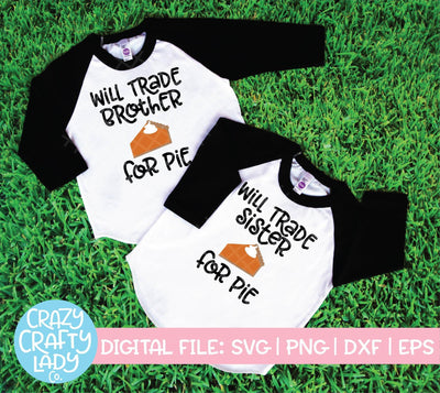 Will Trade Brother & Sister for Pie | Thanksgiving SVG Cut File Bundle SVG Crazy Crafty Lady Co.