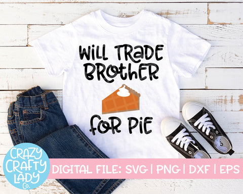 Will Trade Brother & Sister for Pie | Thanksgiving SVG Cut File Bundle SVG Crazy Crafty Lady Co. 