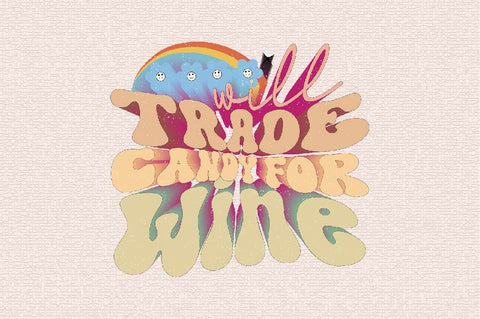 Will Trade Candy for Wine Sublimation SVGArt 