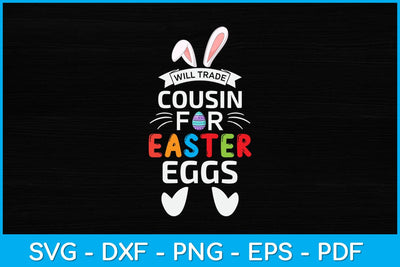 Will Trade Cousin for Easter Eggs Happy Easter Sunday Svg Design SVG artprintfile 