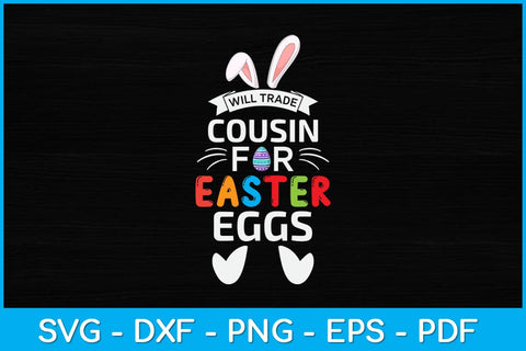 Will Trade Cousin for Easter Eggs Happy Easter Sunday Svg Design SVG artprintfile 