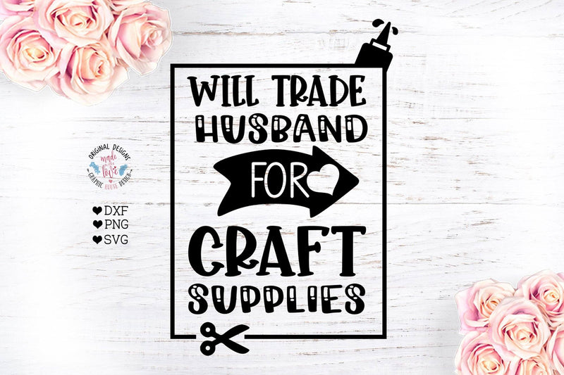 Will trade husband for Craft Supplies - Crafts svg SVG Graphic House Design 