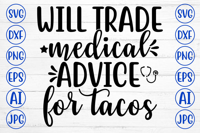 WILL TRADE MEDICAL ADVICE FOR TACOS SVG Cut File SVG Syaman 