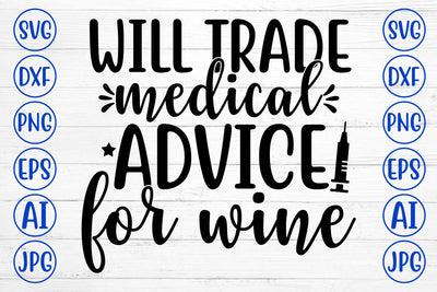 WILL TRADE MEDICAL ADVICE FOR WINE SVG Cut File SVG Syaman 