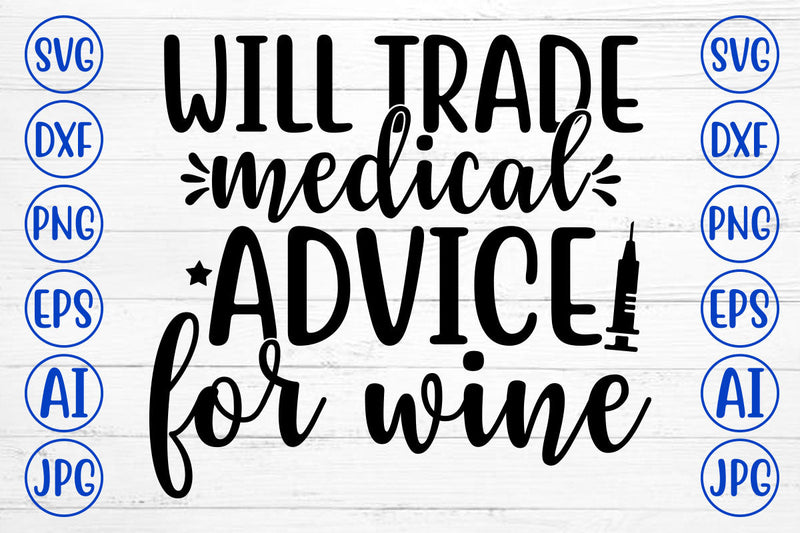 WILL TRADE MEDICAL ADVICE FOR WINE SVG Cut File SVG Syaman 