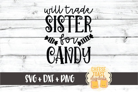 Will Trade Sister for Candy - Halloween SVG PNG DXF Cut Files SVG Cheese Toast Digitals 