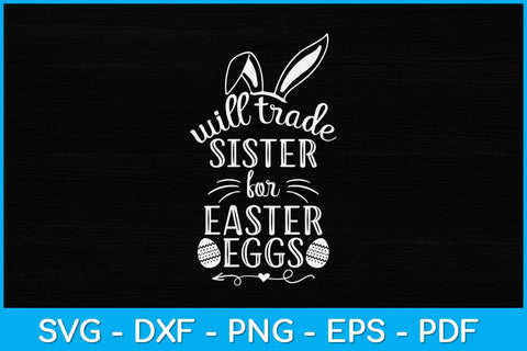 Will Trade Sister For Easter Eggs Svg Design SVG artprintfile 