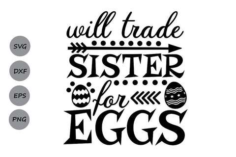Will Trade Sister For Eggs| Easter SVG Cutting Files SVG CosmosFineArt 