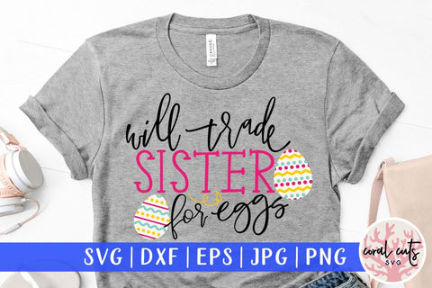 Will trade sister for eggs – Easter SVG EPS DXF PNG Cutting Files SVG CoralCutsSVG 