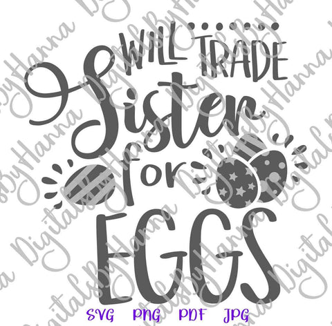 Will Trade Sister for Eggs Happy Easter Print & Cut SVG Digitals by Hanna 