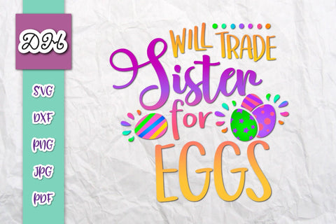 Will Trade Sister for Eggs Happy Easter Print & Cut SVG Digitals by Hanna 