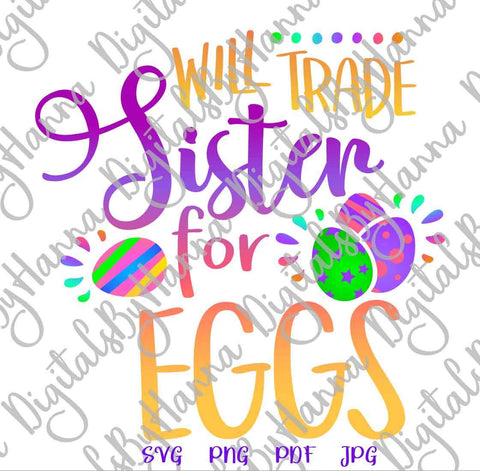 Will Trade Sister for Eggs Happy Easter Print & Cut SVG Digitals by Hanna 