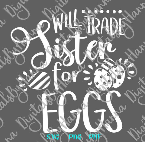 Will Trade Sister for Eggs Happy Easter Print & Cut SVG Digitals by Hanna 