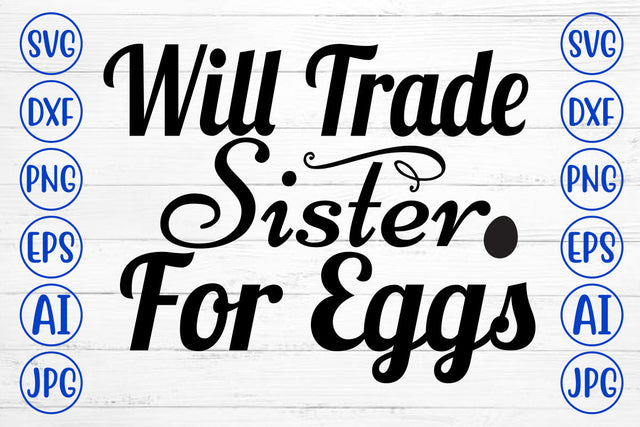 Will Trade Sister For Eggs SVG Cut File SVG Syaman 