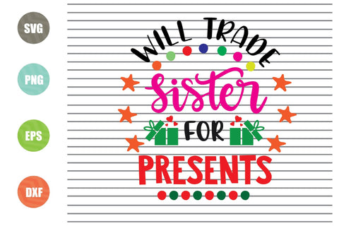 Will Trade Sister For Presents (1) Svg - Christmas Svg, Png, Dxf, Eps Cut Files SVG Artstoredigital 