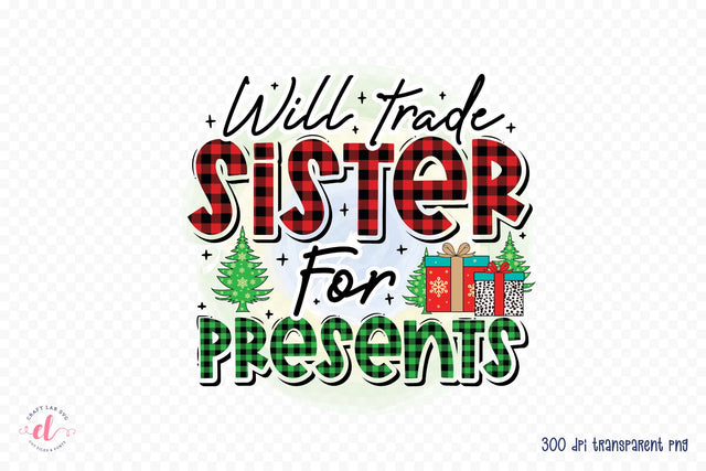 Will Trade Sister for Presents, Kids Christmas PNG Sublimation CraftLabSVG 