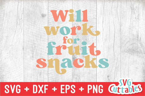 Will Work For Fruit Snacks svg - Funny Cut File - Kids Shirt svg - dxf - eps - png - Toddler svg - Silhouette - Cricut - Digital File SVG Svg Cuttables 