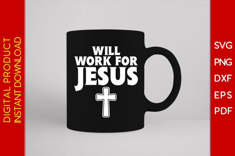 Will Work For Jesus Christian SVG PNG PDF Cut File SVG Creativedesigntee 